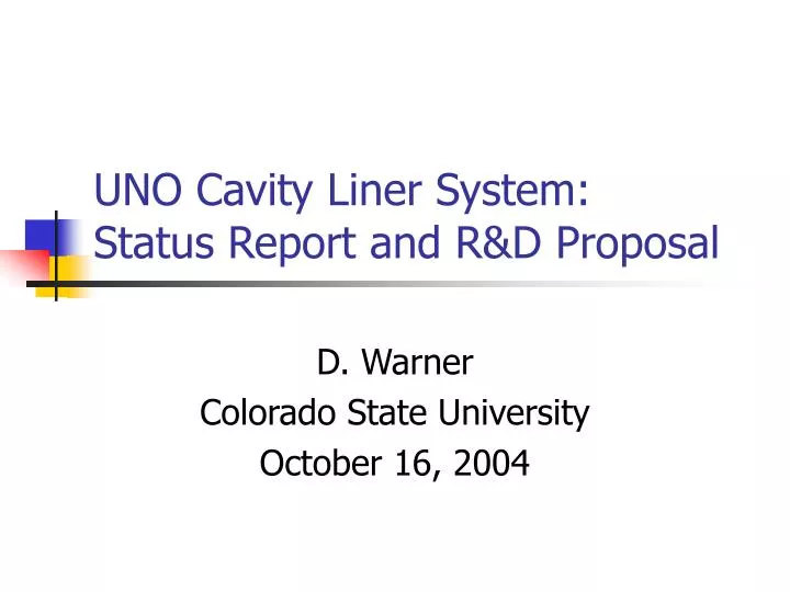 uno cavity liner system status report and r d proposal