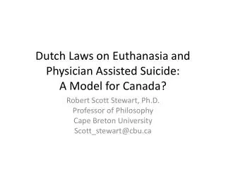 Dutch Laws on Euthanasia and Physician Assisted Suicide: A Model for Canada?