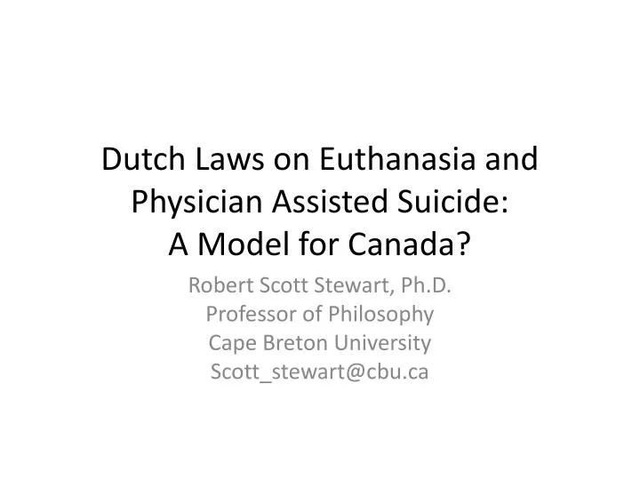 dutch laws on euthanasia and physician assisted suicide a model for canada