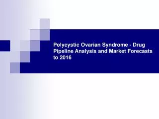 Polycystic Ovarian Syndrome - Drug Pipeline Analysis and Mar