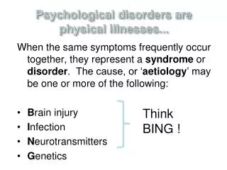 Psychological disorders are physical illnesses...