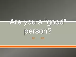 Are you a “good” person?