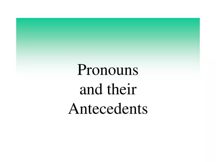 pronouns and their antecedents