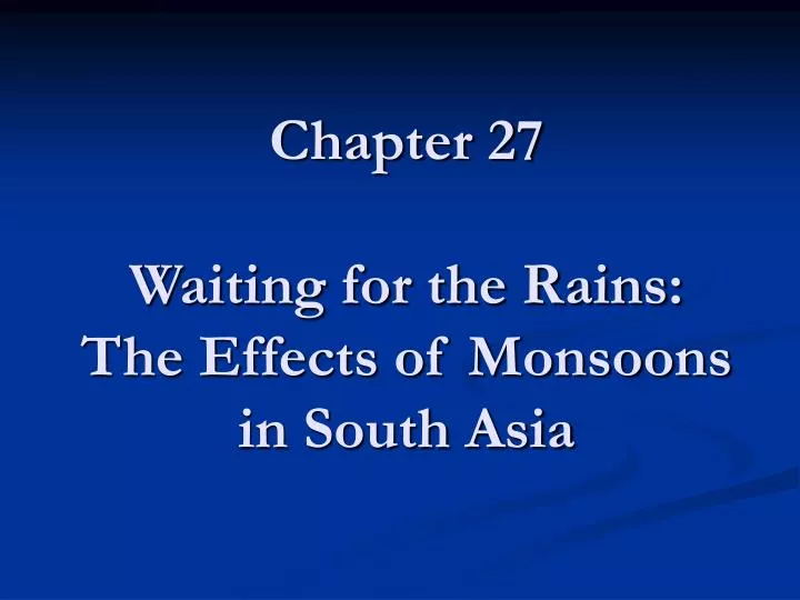 chapter 27 waiting for the rains the effects of monsoons in south asia