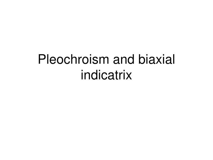 pleochroism and biaxial indicatrix