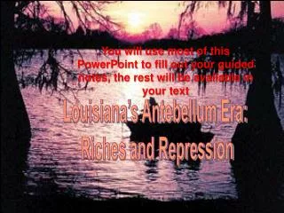 Louisiana’s Antebellum Era: Riches and Repression
