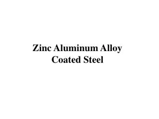 Zinc Aluminum Alloy Coated Steel