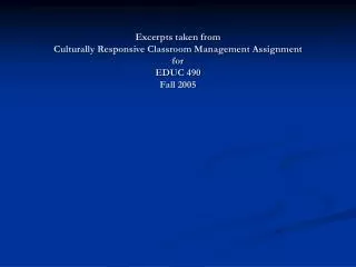 Excerpts taken from Culturally Responsive Classroom Management Assignment for EDUC 490 Fall 2005