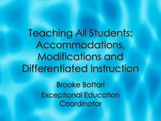 Teaching All Students: Accommodations, Modifications and Differentiated Instruction