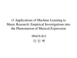 11 Applications of Machine Learning to Music Research: Empirical Investigations into the Phenomenon of Musical Expressio