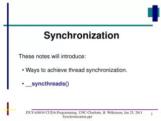 ITCS 6/8010 CUDA Programming, UNC-Charlotte, B. Wilkinson, Jan 25, 2011 Synchronization.ppt