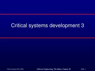 Critical systems development 3