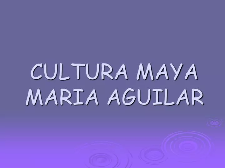 cultura maya maria aguilar