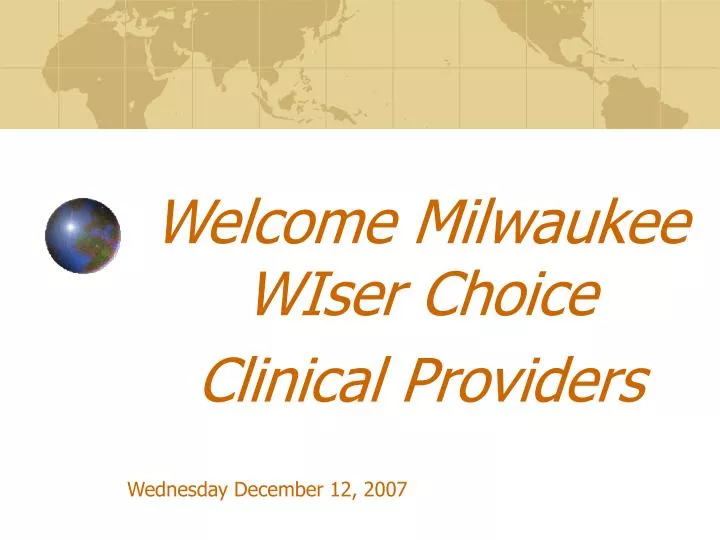 welcome milwaukee wiser choice clinical providers wednesday december 12 2007