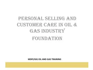 PERSONAL SELLING AND CUSTOMER CARE IN OIL &amp; GAS INDUSTRY FOUNDATION