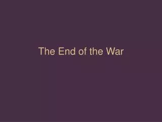 The End of the War