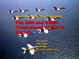 Procurement Group Topic Presentation The USN and USMC Procurement of F/A-18 Hornet