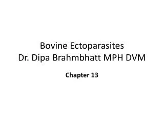 Bovine Ectoparasites Dr. Dipa Brahmbhatt MPH DVM