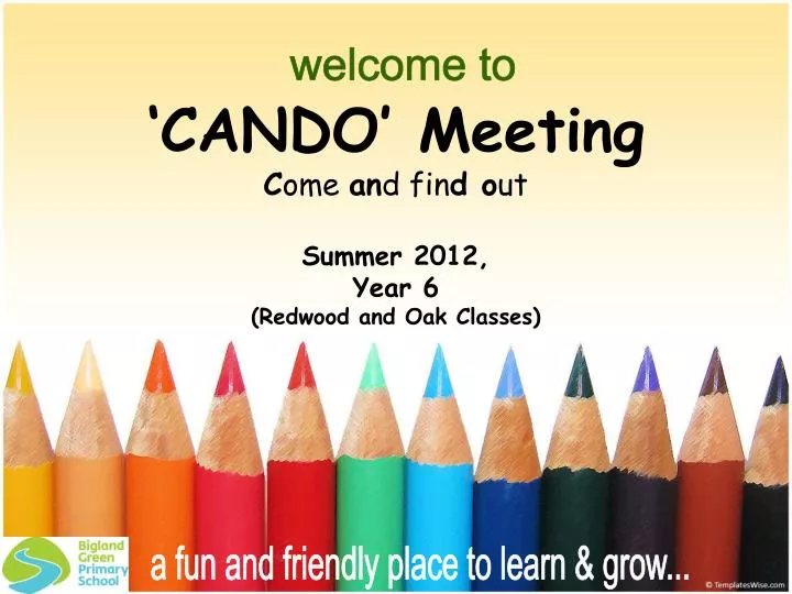 cando meeting c ome an d fin d o ut summer 2012 year 6 redwood and oak classes