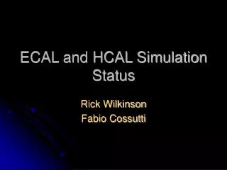 ECAL and HCAL Simulation Status