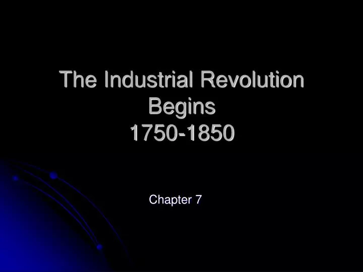 the industrial revolution begins 1750 1850