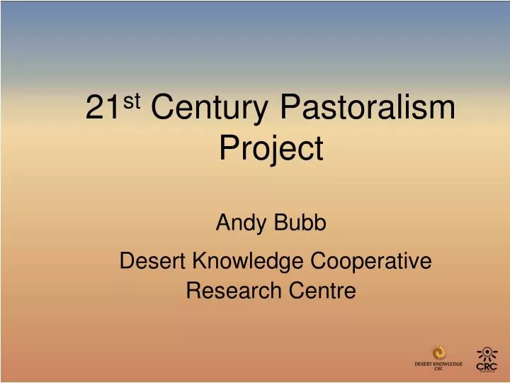 21 st century pastoralism project andy bubb desert knowledge cooperative research centre