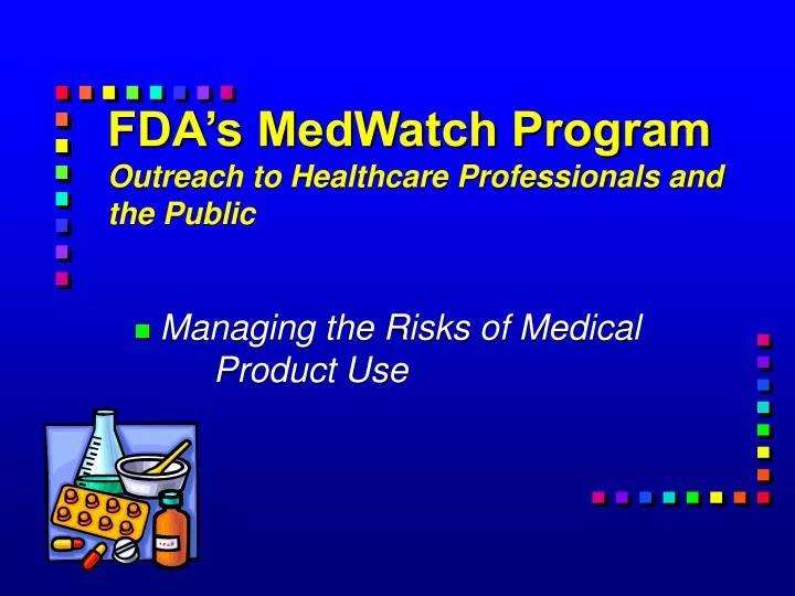 fda s medwatch program outreach to healthcare professionals and the public