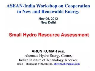 ASEAN-India Workshop on Cooperation in New and Renewable Energy Nov 06, 2012 New Delhi Small Hydro Resource Assessment