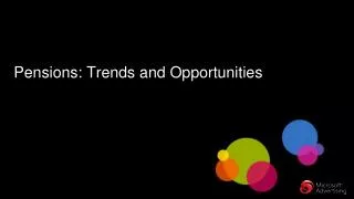 Pensions: Trends and Opportunities