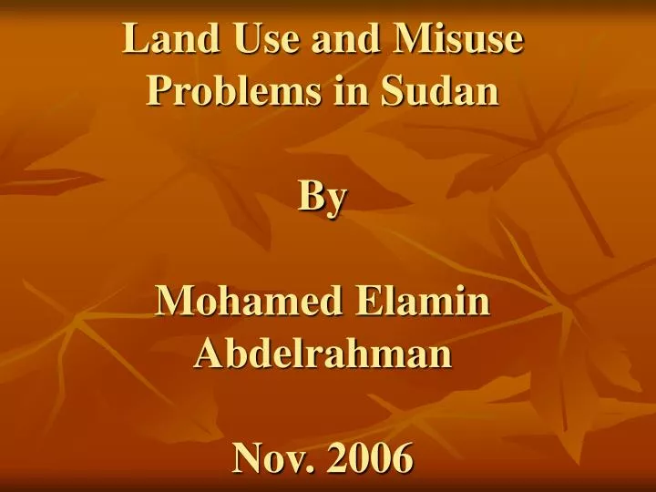 land use and misuse problems in sudan by mohamed elamin abdelrahman nov 2006