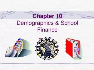 Chapter 10 Demographics &amp; School Finance