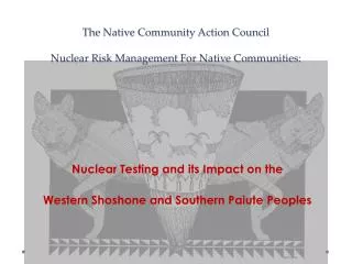 The Native Community Action Council Nuclear Risk Management For Native Communities:
