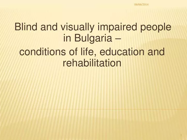 blind and visually impaired people in bulgaria conditions of life education and rehabilitation