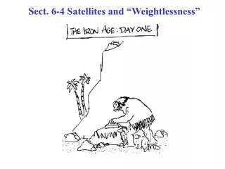 Sect. 6-4 Satellites and “Weightlessness”