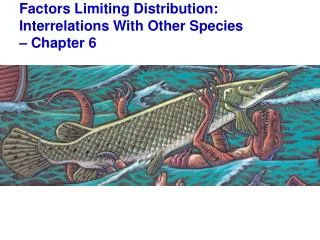 Factors Limiting Distribution: Interrelations With Other Species – Chapter 6