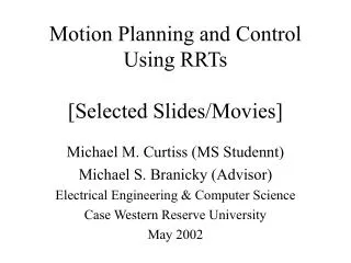 Motion Planning and Control Using RRTs [Selected Slides/Movies]