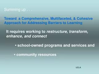 Summing up . . . Toward a Comprehensive, Multifaceted, &amp; Cohesive Approach for Addressing Barriers to Learning