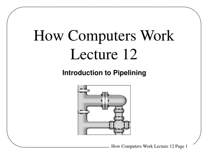 how computers work lecture 12