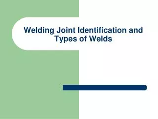 Welding Joint Identification and Types of Welds