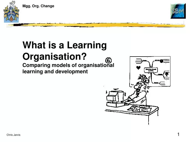 what is a learning organisation comparing models of organisational learning and development
