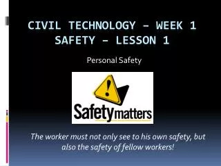 Civil Technology – WEEK 1 Safety – Lesson 1