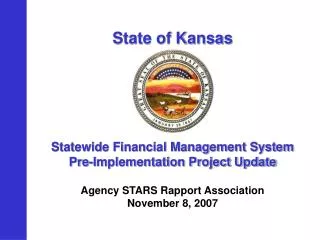State of Kansas Statewide Financial Management System Pre-Implementation Project Update Agency STARS Rapport Association