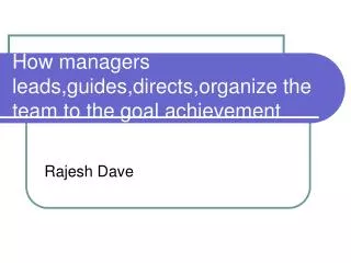 How managers leads,guides,directs,organize the team to the goal achievement
