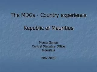The MDGs - Country experience Republic of Mauritius