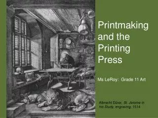 Printmaking and the Printing Press Ms LeRoy: Grade 11 Art