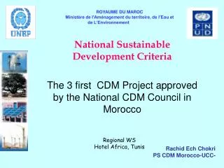 National Sustainable Development Criteria The 3 first CDM Project approved by the National CDM Council in Morocco