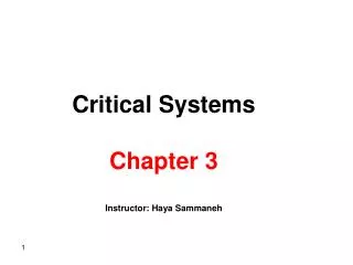 Critical Systems Chapter 3 Instructor: Haya Sammaneh