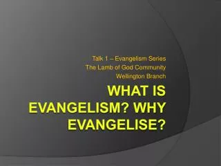 What is Evangelism? Why Evangelise?