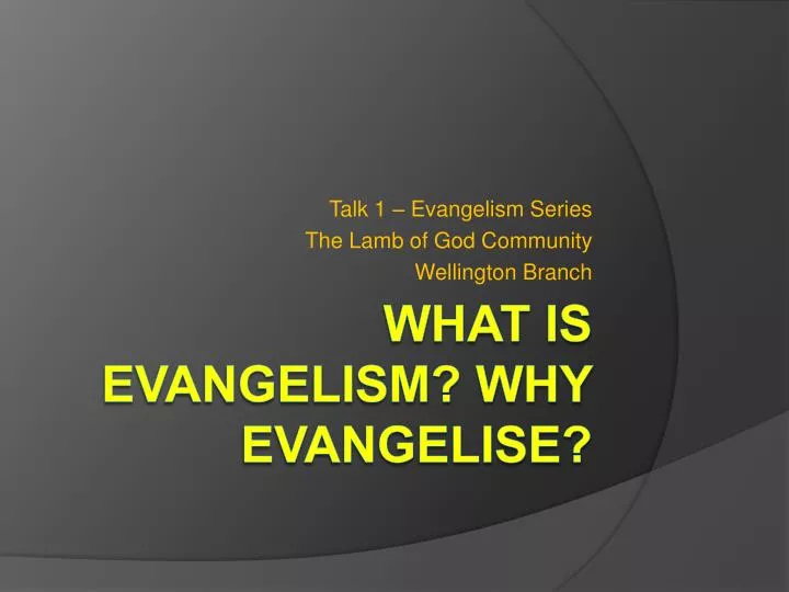 talk 1 evangelism series the lamb of god community wellington branch