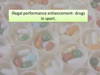 Illegal performance enhancement- drugs in sport.